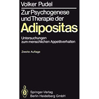 Zur Psychogenese und Therapie der Adipositas: Untersuchungen zum menschlichen Ap [Paperback]