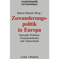 Zuwanderungspolitik in Europa: Nationale Politiken  Gemeinsamkeiten und Untersc [Paperback]