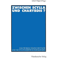 Zwischen Scylla und Charybdis?: Zum Problem staatlicher Politik und nicht-intend [Paperback]