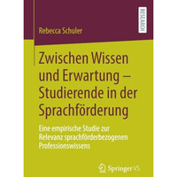 Zwischen Wissen und Erwartung  Studierende in der Sprachf?rderung: Eine empiris [Paperback]