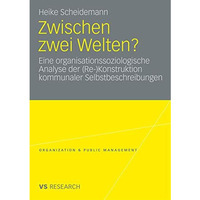 Zwischen zwei Welten?: Eine organisationssoziologische Analyse der (Re-)Konstruk [Paperback]