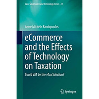 eCommerce and the Effects of Technology on Taxation: Could VAT be the eTax Solut [Hardcover]