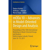 mODa 10  Advances in Model-Oriented Design and Analysis: Proceedings of the 10t [Paperback]