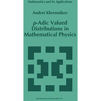 p-Adic Valued Distributions in Mathematical Physics [Hardcover]