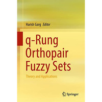 q-Rung Orthopair Fuzzy Sets: Theory and Applications [Hardcover]