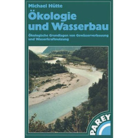 ?kologie und Wasserbau: ?kologische Grundlagen von Gew?sserverbauung und Wasserk [Paperback]