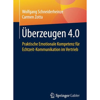 ?berzeugen 4.0: Praktische Emotionale Kompetenz f?r Echtzeit-Kommunikation im Ve [Paperback]