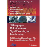 3D ImagingMultidimensional Signal Processing and Deep Learning: Multidimensiona [Paperback]