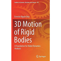 3D Motion of Rigid Bodies: A Foundation for Robot Dynamics Analysis [Hardcover]