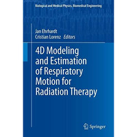 4D Modeling and Estimation of Respiratory Motion for Radiation Therapy [Hardcover]