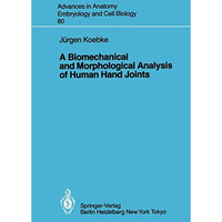 A Biomechanical and Morphological Analysis of Human Hand Joints [Paperback]