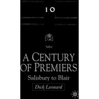 A Century of Premiers: Salisbury to Blair [Paperback]