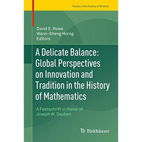 A Delicate Balance: Global Perspectives on Innovation and Tradition in the Histo [Hardcover]