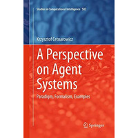 A Perspective on Agent Systems: Paradigm, Formalism, Examples [Paperback]