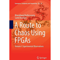 A Route to Chaos Using FPGAs: Volume I: Experimental Observations [Paperback]