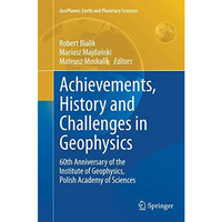 Achievements, History and Challenges in Geophysics: 60th Anniversary of the Inst [Paperback]