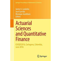 Actuarial Sciences and Quantitative Finance: ICASQF2016, Cartagena, Colombia, Ju [Hardcover]