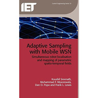 Adaptive Sampling with Mobile WSN: Simultaneous robot localisation and mapping o [Hardcover]