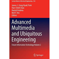 Advanced Multimedia and Ubiquitous Engineering: Future Information Technology Vo [Paperback]