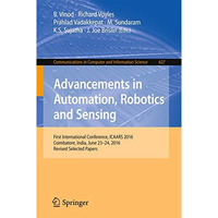 Advancements in Automation, Robotics and Sensing: First International Conference [Paperback]