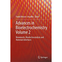 Advances in Bioelectrochemistry Volume 2: Biomimetic, Bioelectrocatalysis and Ma [Hardcover]