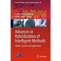 Advances in Hybridization of Intelligent Methods: Models, Systems and Applicatio [Hardcover]