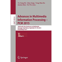 Advances in Multimedia Information Processing -- PCM 2015: 16th Pacific-Rim Conf [Paperback]