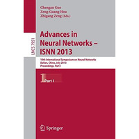 Advances in Neural Networks- ISNN 2013: 10th International Symposium on Neural N [Paperback]