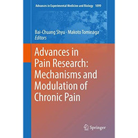 Advances in Pain Research: Mechanisms and Modulation of Chronic Pain [Hardcover]