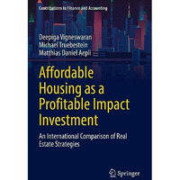 Affordable Housing as a Profitable Impact Investment: An International Compariso [Paperback]