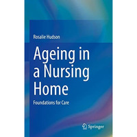 Ageing in a Nursing Home: Foundations for Care [Hardcover]