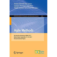 Agile Methods: 8th Brazilian Workshop, WBMA 2017, Bel?m, Brazil, September 1314 [Paperback]