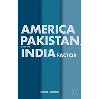 America, Pakistan, and the India Factor [Hardcover]