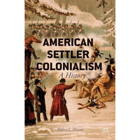 American Settler Colonialism: A History [Hardcover]