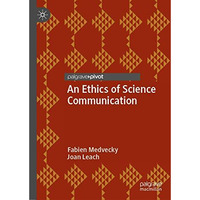 An Ethics of Science Communication [Hardcover]