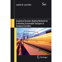 Analytical Decision-Making Methods for Evaluating Sustainable Transport in Europ [Paperback]