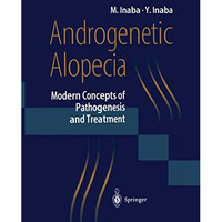 Androgenetic Alopecia: Modern Concepts of Pathogenesis and Treatment [Paperback]