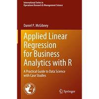 Applied Linear Regression for Business Analytics with R: A Practical Guide to Da [Hardcover]