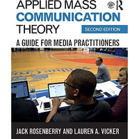 Applied Mass Communication Theory: A Guide for Media Practitioners [Paperback]