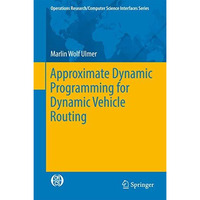 Approximate Dynamic Programming for Dynamic Vehicle Routing [Hardcover]