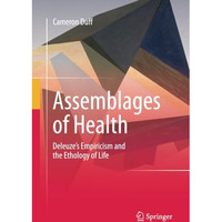 Assemblages of Health: Deleuze's Empiricism and the Ethology of Life [Paperback]