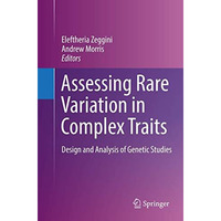 Assessing Rare Variation in Complex Traits: Design and Analysis of Genetic Studi [Paperback]