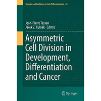 Asymmetric Cell Division in Development, Differentiation and Cancer [Hardcover]