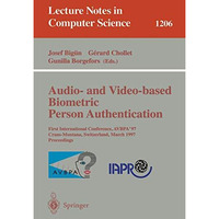 Audio- and Video-based Biometric Person Authentication: First International Conf [Paperback]