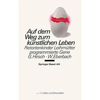 Auf dem Weg zum k?nstlichen Leben: Retortenkinder  Leihm?tter  programmierte G [Paperback]