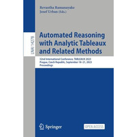 Automated Reasoning with Analytic Tableaux and Related Methods: 32nd Internation [Paperback]