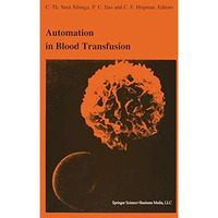 Automation in blood transfusion: Proceedings of the Thirteenth International Sym [Hardcover]