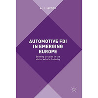 Automotive FDI in Emerging Europe: Shifting Locales in the Motor Vehicle Industr [Hardcover]