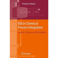 Batch Chemical Process Integration: Analysis, Synthesis and Optimization [Hardcover]