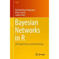 Bayesian Networks in R: with Applications in Systems Biology [Paperback]